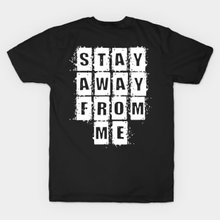 Stay Away From Me T-Shirt